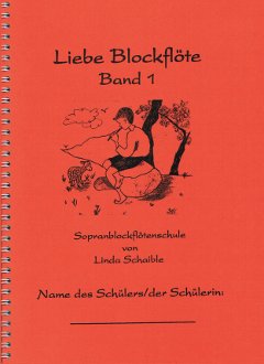 Deckblatt Sopranblockflötenschule Band 1 ‘Liebe Blockflöte, Band 1’